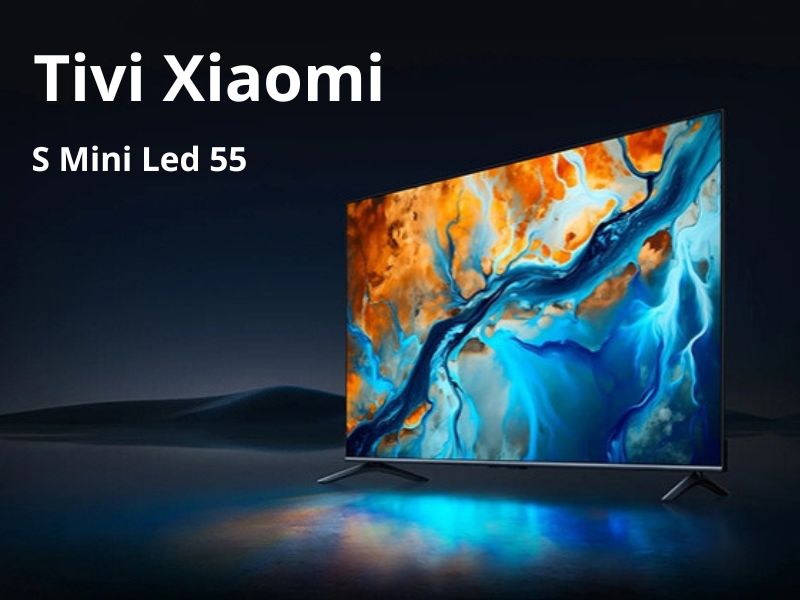 Tivi Xiaomi S Mini Led 55 inch