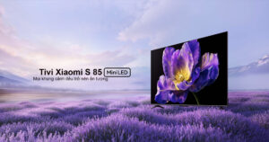 Tivi Xiaomi S Mini Led 85 inch 4K UHD