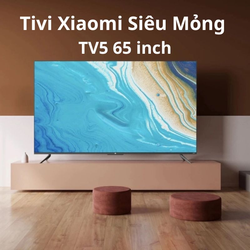 Tivi Xiaomi TV5 65 Inch Siêu Mỏng
